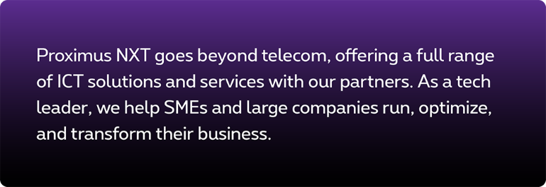About Proximus NXT ICT solutions and services